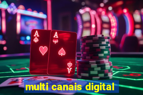 multi canais digital