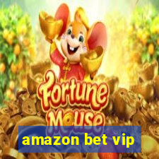 amazon bet vip