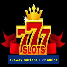 subway surfers 1.99 online