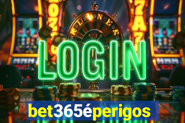 bet365éperigoso