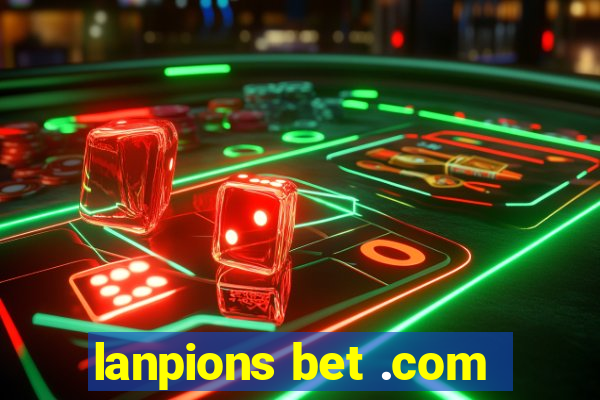 lanpions bet .com