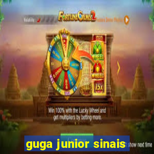 guga junior sinais