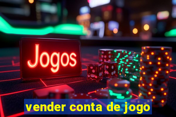 vender conta de jogo