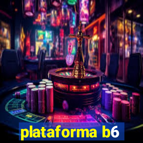 plataforma b6