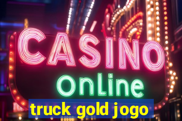 truck gold jogo