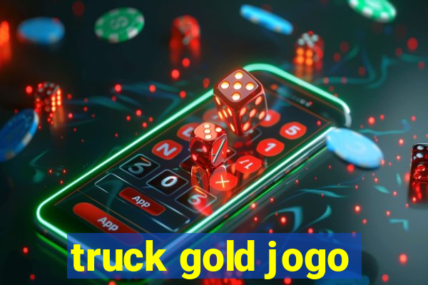 truck gold jogo