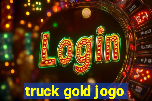 truck gold jogo