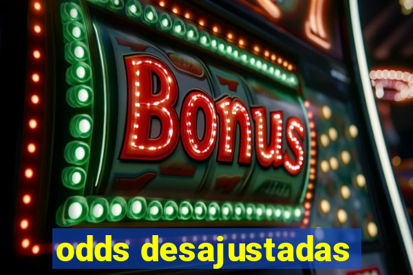 odds desajustadas