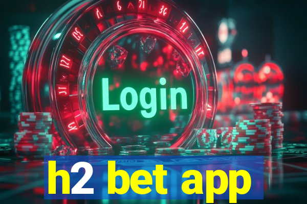 h2 bet app