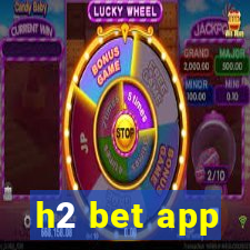 h2 bet app