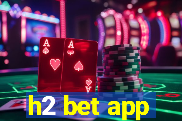 h2 bet app