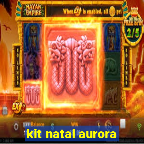 kit natal aurora