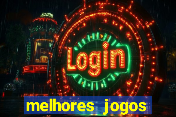 melhores jogos estrela bet