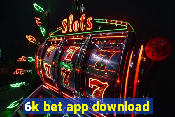 6k bet app download