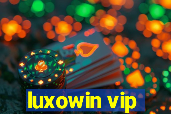 luxowin vip