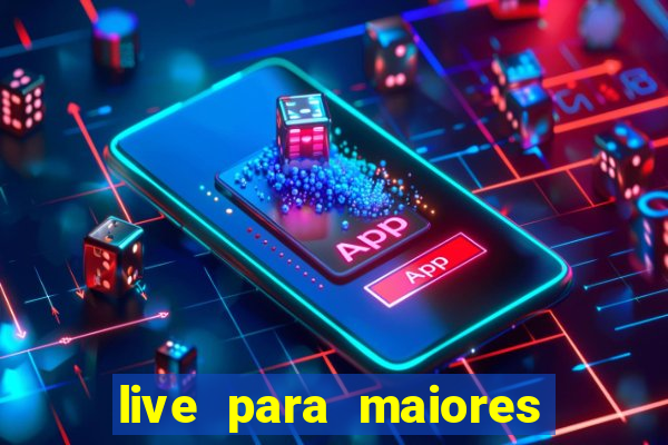 live para maiores de 18