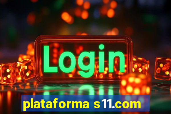 plataforma s11.com