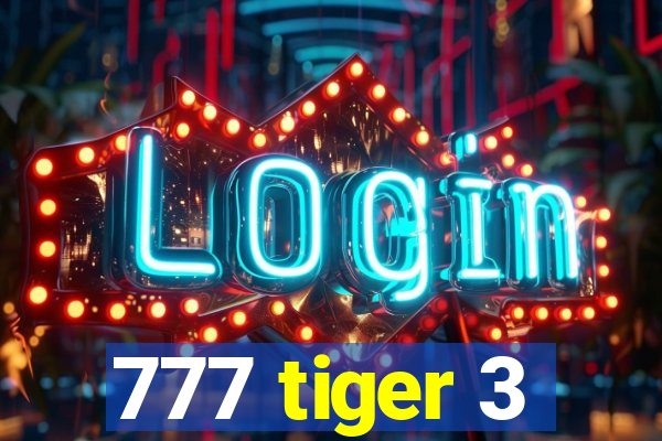 777 tiger 3