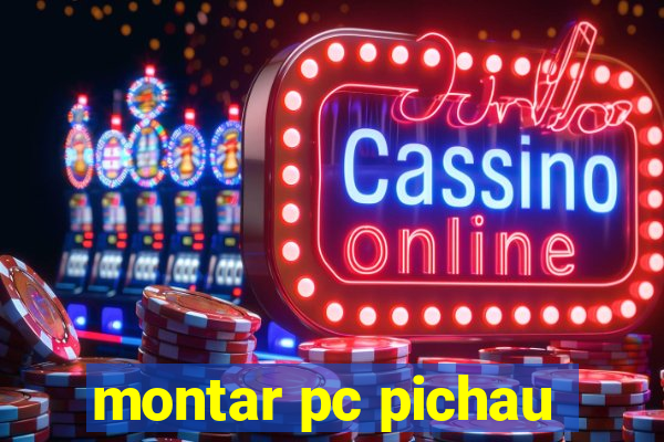 montar pc pichau