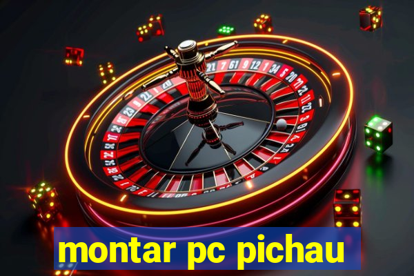 montar pc pichau