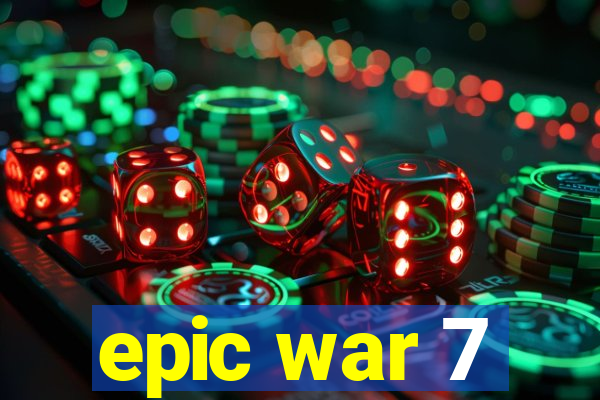 epic war 7