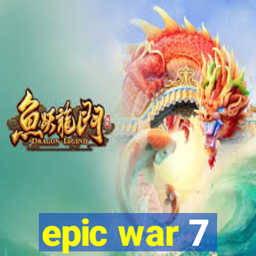 epic war 7