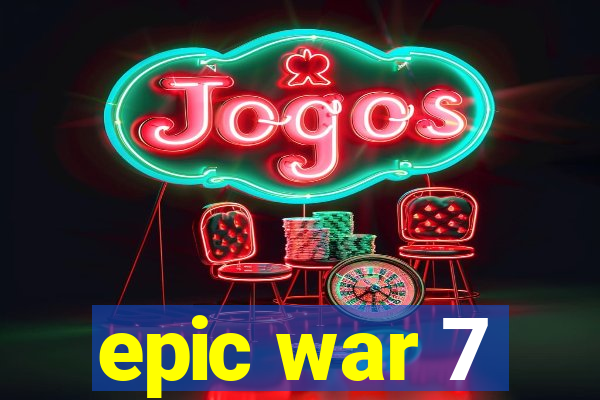 epic war 7