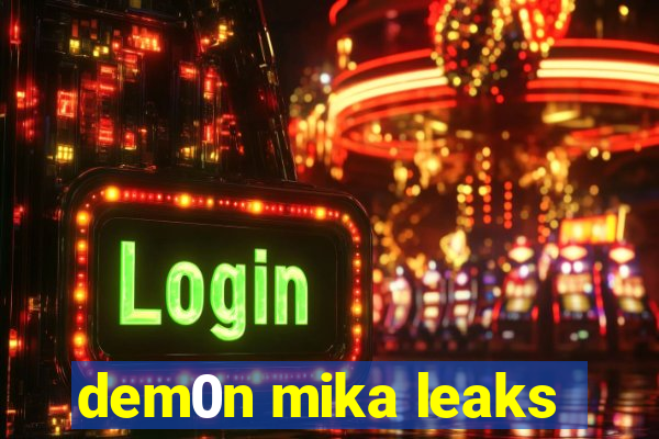 dem0n mika leaks