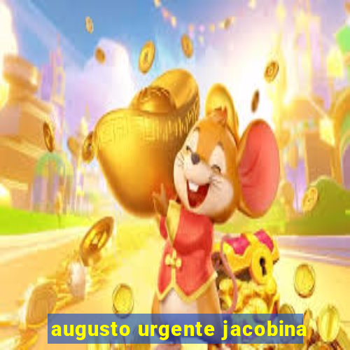 augusto urgente jacobina