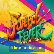 filme a luz no fim do mundo completo dublado