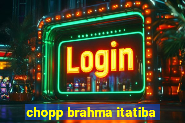 chopp brahma itatiba