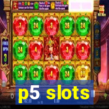 p5 slots