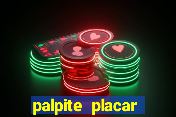 palpite placar exato de hoje