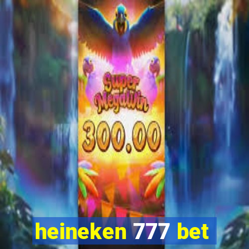 heineken 777 bet