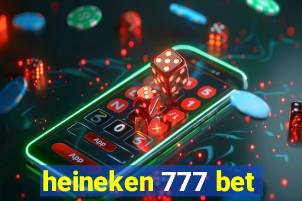 heineken 777 bet