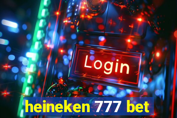 heineken 777 bet