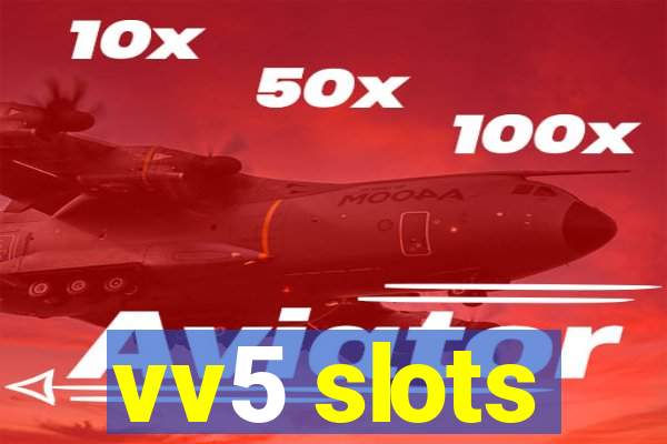 vv5 slots