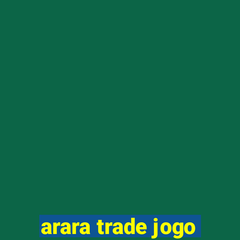 arara trade jogo