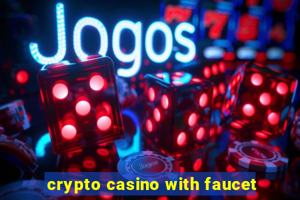 crypto casino with faucet