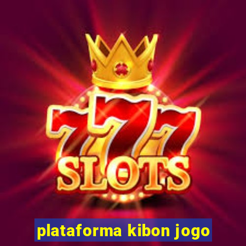 plataforma kibon jogo