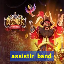 assistir band online ao vivo gratis