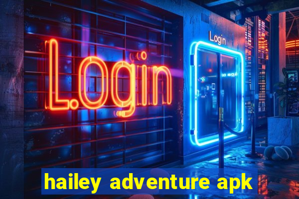 hailey adventure apk