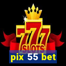 pix 55 bet