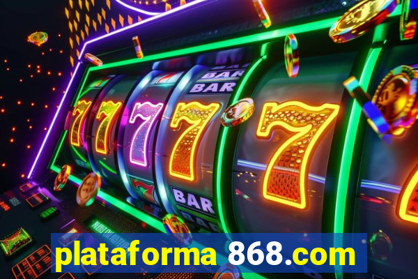 plataforma 868.com