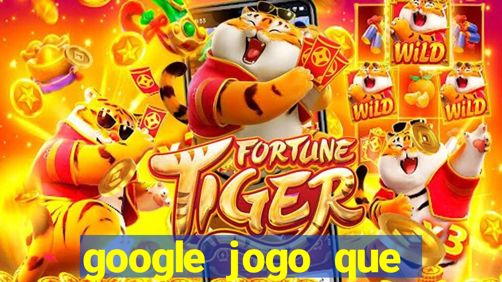 google jogo que ganha dinheiro de verdade