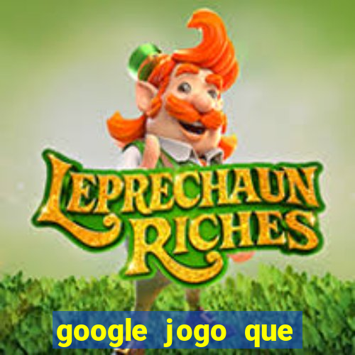 google jogo que ganha dinheiro de verdade