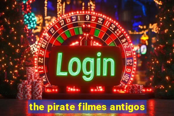 the pirate filmes antigos