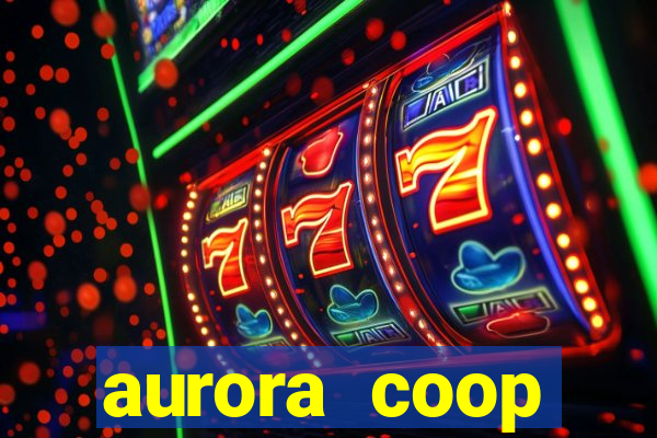 aurora coop trabalhe conosco