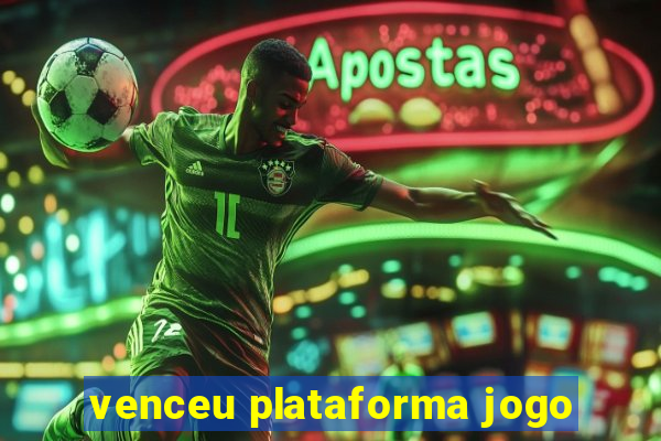 venceu plataforma jogo