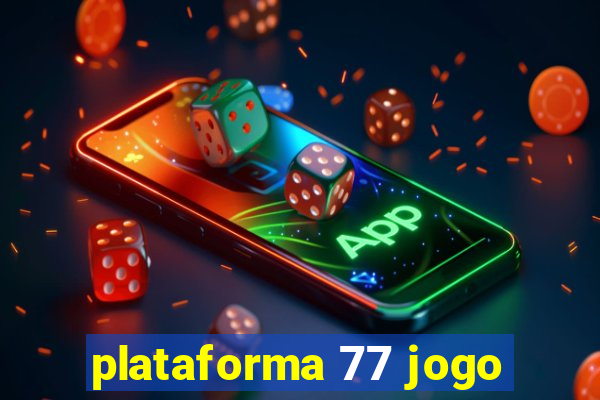 plataforma 77 jogo